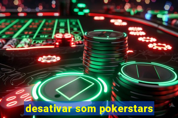 desativar som pokerstars